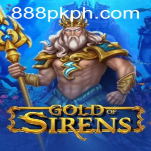 Exploring the Enchanting World of GoldofSirens and the 888PK APP